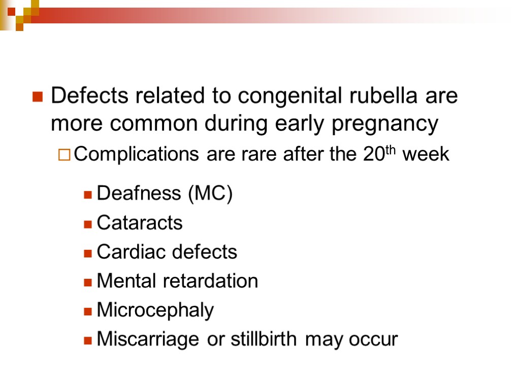 Defects related to congenital rubella are more common during early pregnancy Complications are rare